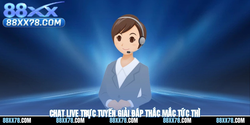 Chat live trực tuyến giải đáp thắc mắc tức thì