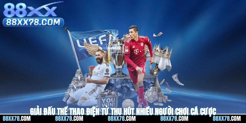 Giải đấu thể thao điện tử thu hút nhiều người chơi cá cược