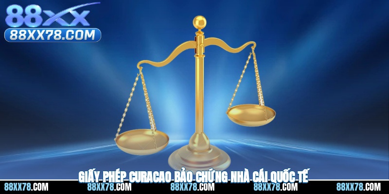 Giấy phép Curacao bảo chứng nhà cái quốc tế