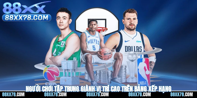 Người chơi tập trung giành vị trí cao trên bảng xếp hạng