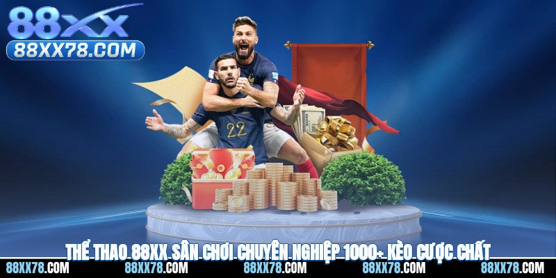 Thể Thao 88XX – Sân Chơi Chuyên Nghiệp, 1000+ Kèo Chất